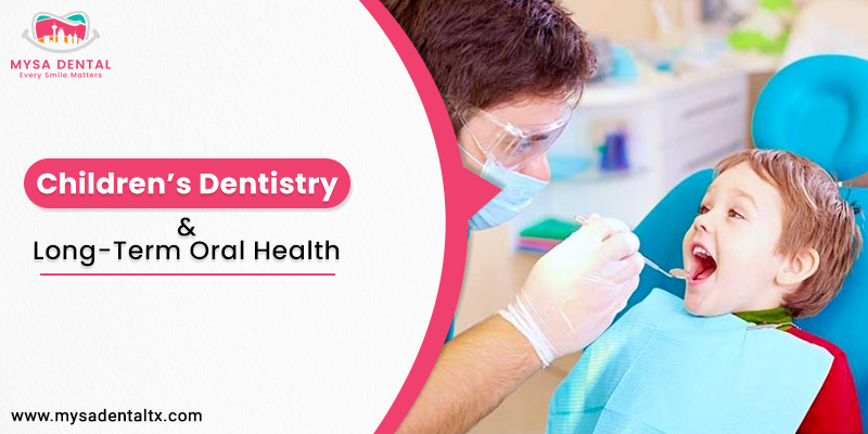 Children’s Dentistry and Long-Term Oral Health